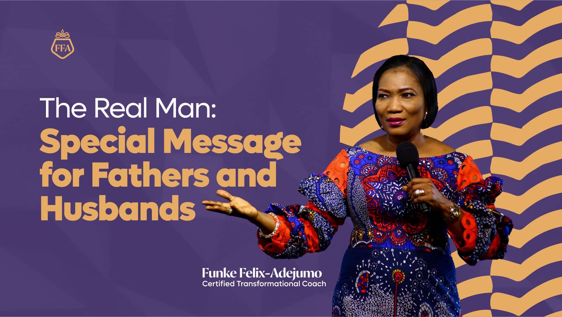 THE REAL MAN: Special Message for Fathers and Husbands || Funke Felix-Adejumo
